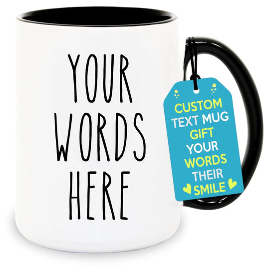 Custom Coffee Mug - Custom Mugs Design Your Own with Text, Name or Initials - Personalized Coffee Mug - Tazas Personalizadas 11 & 15 oz - Custom Gifts for Best Friend Woman, Him, Her, Mom, Dad